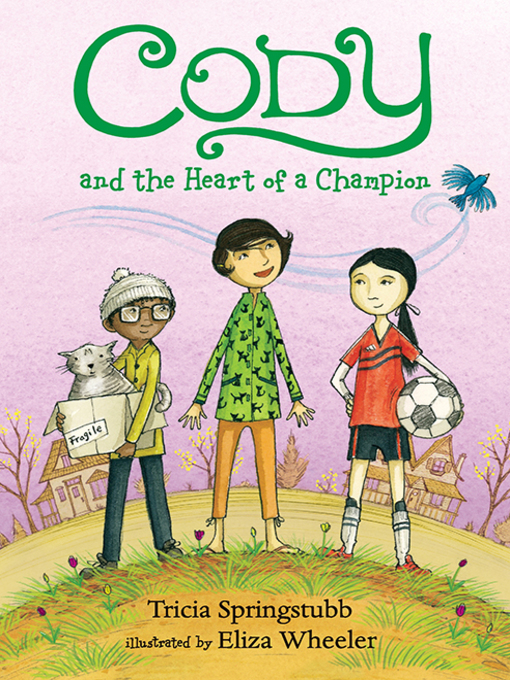 Title details for Cody and the Heart of a Champion by Tricia Springstubb - Available
